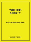 &quote;With Pride & Dignity'' (eBook, ePUB)