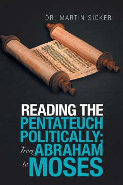 Reading the Pentateuch Politically; from Abraham to Moses (eBook, ePUB) - Sicker, Martin