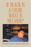 If Black Is a Color, What Is Melanin? (eBook, ePUB) If Black Is a Color, What Is Melanin? (eBook, ePUB)