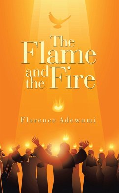 The Flame and the Fire (eBook, ePUB) - Adewumi, Florence