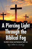 A Piercing Light Through the Biblical Fog: (eBook, ePUB)
