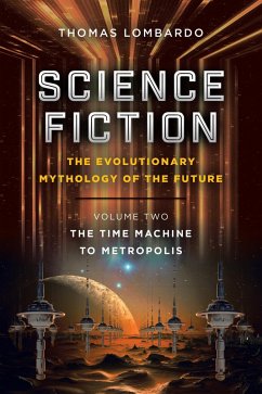 Science Fiction: the Evolutionary Mythology of the Future (eBook, ePUB) Science Fiction: the Evolutionary Mythology of the Future (eBook, ePUB)