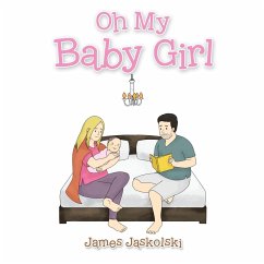 Oh My Baby Girl (eBook, ePUB) - Jaskolski, James