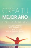 Crea Tu Mejor Año Un Día a La Vez (eBook, ePUB) Crea Tu Mejor Año Un Día a La Vez (eBook, ePUB)