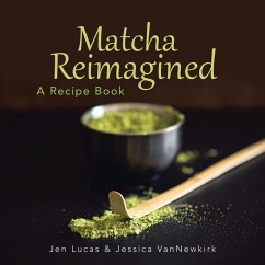 Matcha Reimagined (eBook, ePUB) - Lucas, Jen; Vannewkirk, Jessica