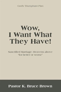 Wow, I Want What They Have! (eBook, ePUB) - Brown, Pastor K. Bruce