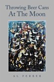 Throwing Beer Cans at the Moon (eBook, ePUB)