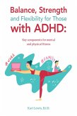 Balance, Strength and Flexibility for Those with ADHD: (eBook, ePUB)