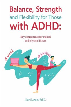 Balance, Strength and Flexibility for Those with ADHD: (eBook, ePUB) - Lewis Ed. D., Kari