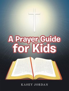 A Prayer Guide for Kids (eBook, ePUB) - Jordan, Kasey