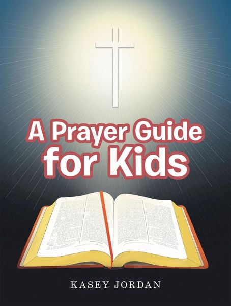 A Prayer Guide for Kids (eBook, ePUB) A Prayer Guide for Kids (eBook, ePUB)
