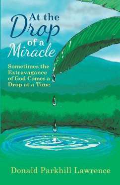 At the Drop of a Miracle (eBook, ePUB) - Lawrence, Donald Parkhill