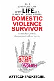 I Am a Survivor Story of My Life as a Trafficked, Rape, Abused, Domestic Violence Survivor (eBook, ePUB)