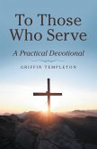 To Those Who Serve (eBook, ePUB) To Those Who Serve (eBook, ePUB)