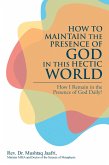 How to Maintain the Presence of God in This Hectic World (eBook, ePUB)