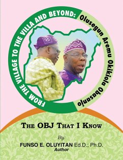 From the Village to the Villa and Beyond: Olusegun Aremu Okikiola Obasanjo (eBook, ePUB)