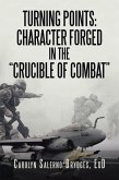 Turning Points: Character Forged in the &quote;Crucible of Combat&quote; (eBook, ePUB)