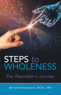 Steps to Wholeness (eBook, ePUB) - Stephenson M. Div. MD, Bernard