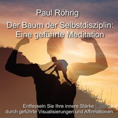 Der Baum der Selbstdisziplin: Eine geführte Meditation (MP3-Download) - Röhrig, Paul