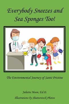 Everybody Sneezes and Sea Sponges Too! (eBook, ePUB) - Moon Ed. D., Juliette