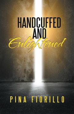 Handcuffed and Enlightened (eBook, ePUB) - Fiorillo, Pina