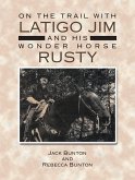 On the Trail with Latigo Jim and His Wonder Horse Rusty (eBook, ePUB)