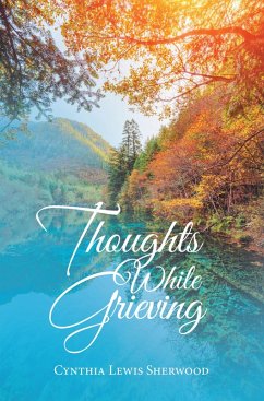 Thoughts While Grieving (eBook, ePUB) - Sherwood, Cynthia Lewis