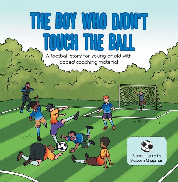 The Boy Who Didn't Touch the Ball (eBook, ePUB) The Boy Who Didn't Touch the Ball (eBook, ePUB)