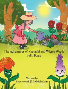 The Adventures of Marigold and Wiggle Weed: Bully Bugle (eBook, ePUB) - Abdalhakiim, Khayyriyyah Jm