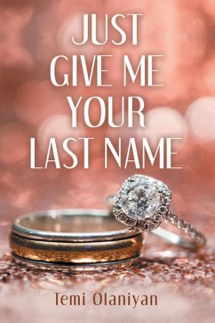 Just Give Me Your Last Name (eBook, ePUB) - Olaniyan, Temi