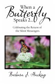 When a Butterfly Speaks 2 Celebrating the Return of the Silent Messengers (eBook, ePUB)
