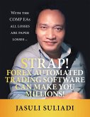 Strap! Forex Automated Trading Software Can Make You Millions! (eBook, ePUB)