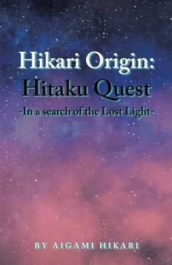 Hikari Origin: Hitaku Quest -In a Search of the Lost Light- (eBook, ePUB) - Hikari, Aigami