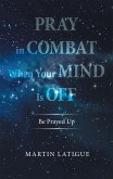Pray in Combat When Your Mind Is Off (eBook, ePUB)