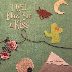 Cover I Will Blow You a Kiss (eBook, ePUB)