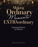 Making Ordinary Moments Extraordinary (eBook, ePUB)