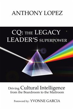 CQ: THE LEGACY LEADER'S SUPERPOWER (eBook, ePUB) - Lopez, Anthony