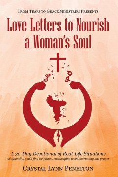 From Tears to Grace Ministries Presents Love Letters to Nourish a Woman's Soul (eBook, ePUB) - Penelton, Crystal Lynn