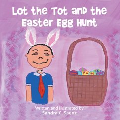 Lot the Tot and the Easter Egg Hunt (eBook, ePUB) - Saenz, Sandra C.