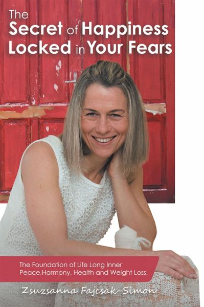 The Secret of Happiness Locked in Your Fears (eBook, ePUB) The Secret of Happiness Locked in Your Fears (eBook, ePUB)