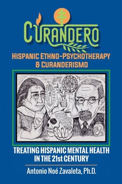 Curandero Hispanic Ethno-Psychotherapy & Curanderismo (eBook, ePUB)