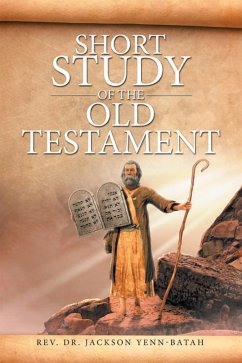 Short Study of the Old Testament (eBook, ePUB) - Yenn-Batah, Rev. Jackson