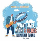 What Am I, with 3 Clues (eBook, ePUB) What Am I, with 3 Clues (eBook, ePUB)