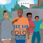 See Me Not My Color: (eBook, ePUB)