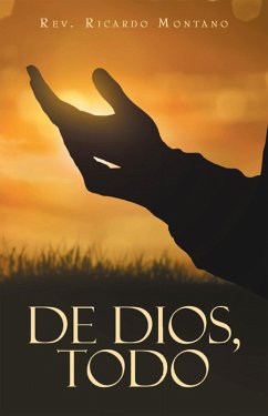 De Dios, Todo (eBook, ePUB) - Montano, Rev. Ricardo