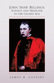 John Shaw Billings: Science and Medicine in the Gilded Age (eBook, ePUB) John Shaw Billings: Science and Medicine in the Gilded Age (eBook, ePUB)