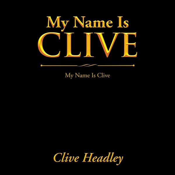 My Name Is Clive (eBook, ePUB) My Name Is Clive (eBook, ePUB)
