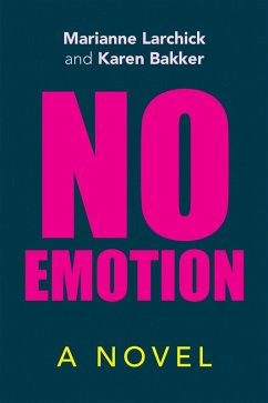 No Emotion (eBook, ePUB) - Larchick, Marianne; Bakker, Karen