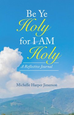 Be Ye Holy for I Am Holy (eBook, ePUB) - Jimerson, Michelle Harper