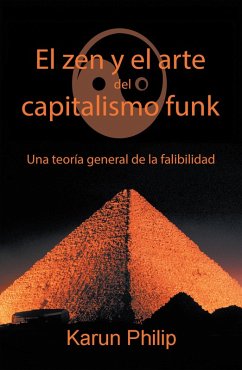 El Zen Y El Arte Del Capitalismo Funk (eBook, ePUB) - Philip, Karun